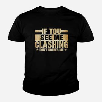 If You See Me Clashing Dont Bother Me Youth T-shirt | Crazezy AU