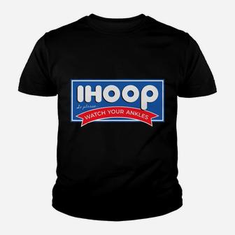 Ihoop So Please Watch Your Ankles Funny Basketball Bball Youth T-shirt | Crazezy DE