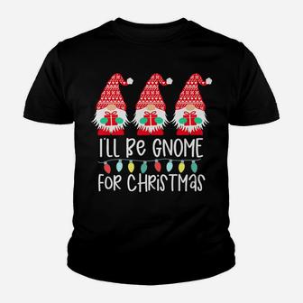 I'll Be Gnome For Christmas Gnome Gift Gnomies Three Gnomes Youth T-shirt | Crazezy