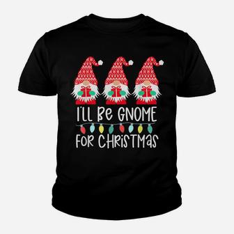I'll Be Gnome For Christmas Gnome Gift Gnomies Three Gnomes Youth T-shirt | Crazezy CA