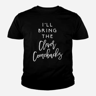 I'll Bring The Clever Comebacks Funny Party Group Matching Youth T-shirt | Crazezy AU