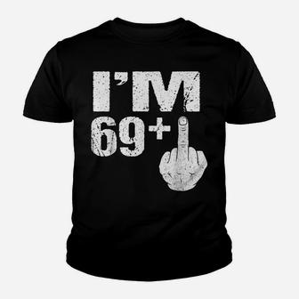 I'm 69 Plus Middle Finger Gift Funny 70Th Birthday Gift Tees Youth T-shirt | Crazezy AU