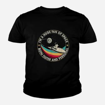 Im A Huge Fan Of Space Both Outer And Personal Youth T-shirt | Crazezy