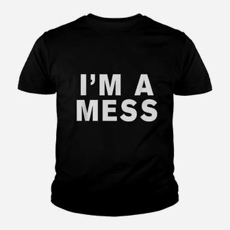 Im A Mess Youth T-shirt | Crazezy CA