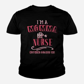 I'm A Momma And Nurse Nothing Scares Me Nursing Gift Shirt Youth T-shirt | Crazezy AU