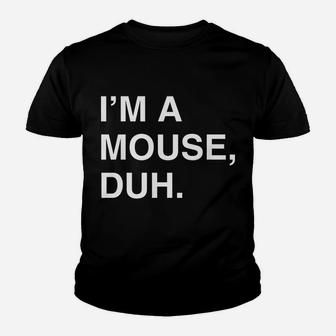 I'm A Mouse Duh Youth T-shirt | Crazezy CA