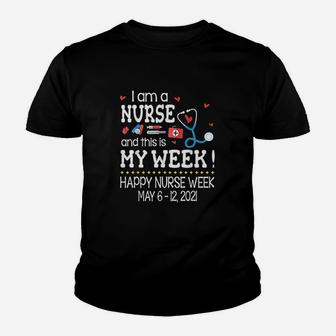 Im A Nurse N This Is My Week Happy Nurse Week May Youth T-shirt | Crazezy UK