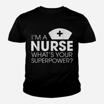 I'm A Nurse What's Your Superpower Cute Youth T-shirt | Crazezy