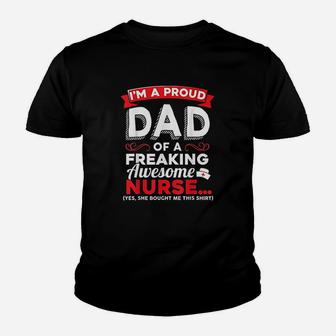 Im A Proud Dad Of A Freaking Awesome Nurse Daughter Youth T-shirt | Crazezy UK