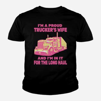 I'm A Proud To Be Trucker's Wife All Pink And I'm In It For The Long Haul Youth T-shirt - Monsterry