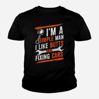 I'm A Simple Man I Like Butts And Fixing Cars Youth T-shirt - Monsterry