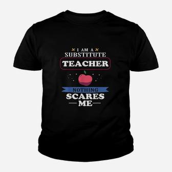 Im A Substitute Teacher Nothing Scares Me Funny Youth T-shirt | Crazezy AU