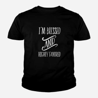Im Blessed And Highly Favored Youth T-shirt | Crazezy CA