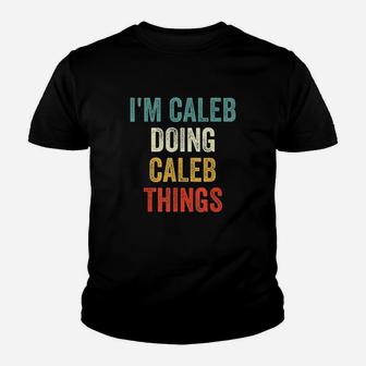 Im Caleb Doing Caleb Things Funny Vintage First Name Youth T-shirt | Crazezy UK