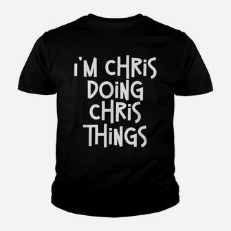 I'm Chris Doing Chris Things Funny Personalized Birthday Youth T-shirt | Crazezy UK