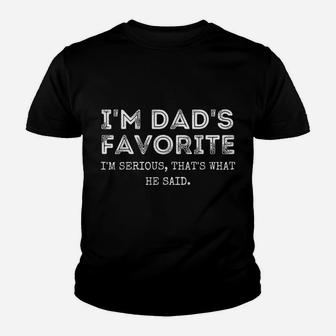 I'm Dad's Favorite That's What He Said Funny Sibling Youth T-shirt | Crazezy