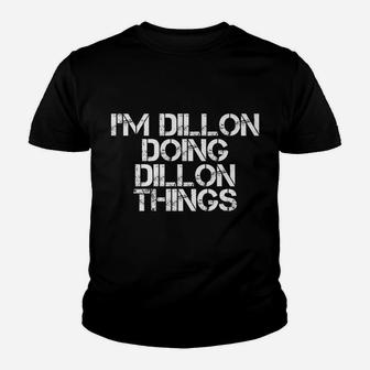 I'm Dillon Doing Dillon Things Funny Birthday Name Gift Idea Youth T-shirt | Crazezy CA