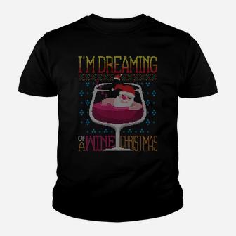 I'm Dreaming Of A Wine Christmas Red Wine Ugly X-Mas Sweater Sweatshirt Youth T-shirt | Crazezy