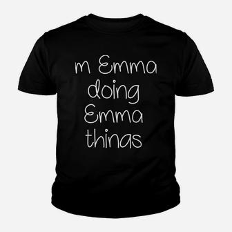 I'm Emma Doing Funny Things Women Name Birthday Gift Idea Youth T-shirt | Crazezy