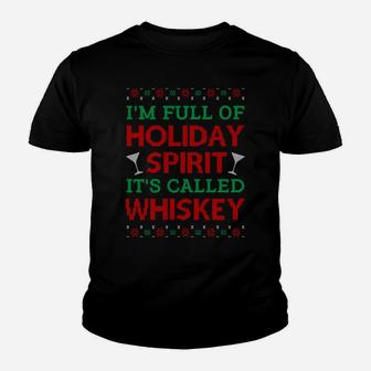 I'm Full Of Holiday Spirit It's Called Whiskey Christmas Sweatshirt Youth T-shirt | Crazezy