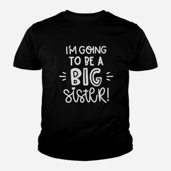 Im Going To Be A Big Sister Youth T-shirt | Crazezy