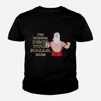 "I'm Gonna Deck Your Halls, Bub" - Retro Christmas Tee Youth T-shirt | Crazezy