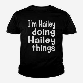 I'm Hailey Doing Hailey Things Fun Personalized First Name Youth T-shirt | Crazezy