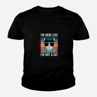 I'm Here Live Im Not A Cat Youth T-shirt - Monsterry
