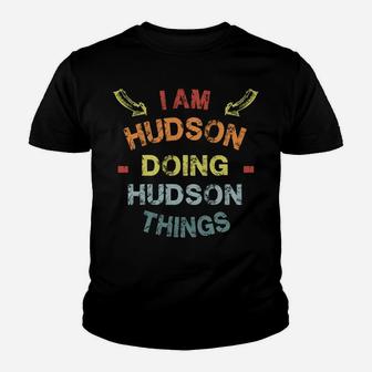 I'm Hudson Doing Hudson Things Cool Funny Christmas Gift Youth T-shirt | Crazezy