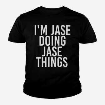 I'm Jase Doing Jase Things Name Funny Birthday Gift Idea Youth T-shirt | Crazezy