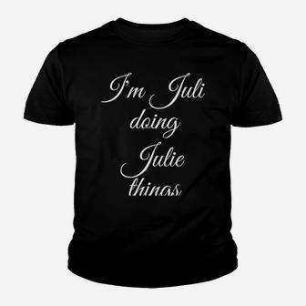 I'm Julie Doing Julie Things Funny Birthday Name Gift Idea Youth T-shirt | Crazezy
