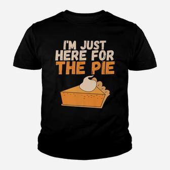 I'm Just Here For The Pie Christmas Pumpkin Funny Turkey Day Youth T-shirt | Crazezy UK