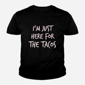 Im Just Here For The Tacos A Nice Youth T-shirt | Crazezy