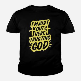 I'm Just Out Here Trusting God Funny Christian Gift Yellow Youth T-shirt | Crazezy