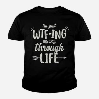 I'm Just Wtf-Ing My Way Through Life Gift Funny Quote Raglan Baseball Tee Youth T-shirt | Crazezy AU