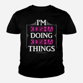 I'm Keisha Doing Keisha Things Funny First Name Gift Youth T-shirt | Crazezy AU