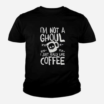 Im Not A Ghoul I Just Really Like Coffee Youth T-shirt | Crazezy UK