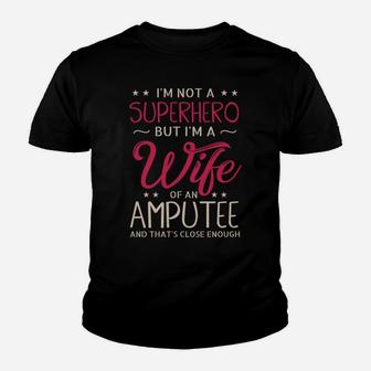 I'm Not A Superhero But I'm A Wife Of An Amputee Gifts Youth T-shirt | Crazezy CA