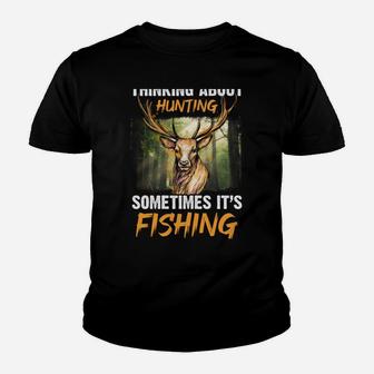 I'm Not Always Thinking About Hunting Sometimes It's Fishing Youth T-shirt | Crazezy DE