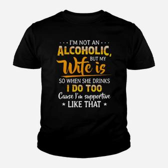 I'm Not An Alcoholic But My Wife Is So When She Drinks Youth T-shirt - Monsterry UK