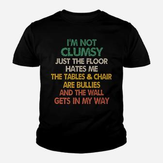 I'm Not Clumsy Funny People Saying Sarcastic Gifts Men Women Youth T-shirt | Crazezy CA