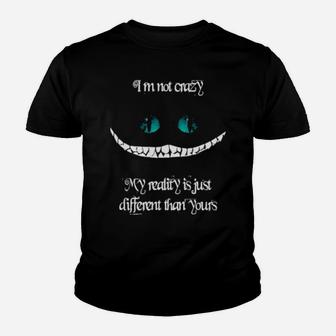 I'm Not Crazy My Reality Is Just Different Youth T-shirt - Monsterry DE
