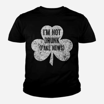I'm Not Drunk Fake News Saint Patrick Day Gift Youth T-shirt | Crazezy UK