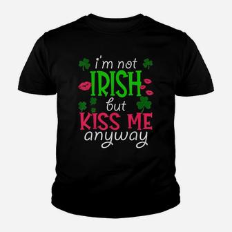 I'm Not Irish But Kiss Me Anyway St Patrick Day Irish Youth T-shirt | Crazezy