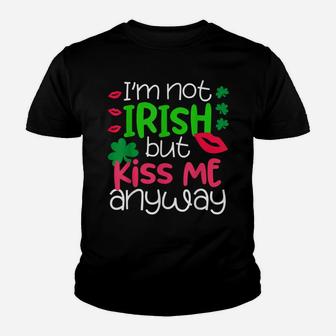I'm Not Irish But Kiss Me Anyway St Patrick Day Irish Youth T-shirt | Crazezy