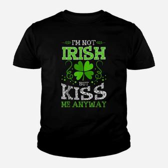 I'm Not Irish But Kiss Me Anyway T Shirt Youth T-shirt | Crazezy