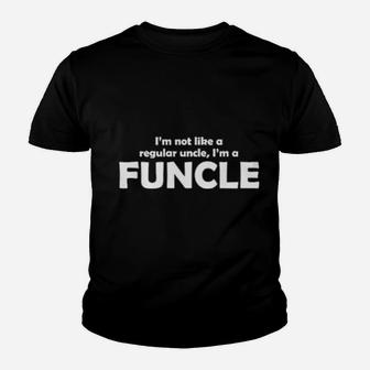 I'm Not Like A Regular Uncle I'm A Funcle Youth T-shirt - Monsterry DE