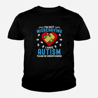 Im Not Misbehaving I Have Autism Please Be Understanding Shirt Youth T-shirt - Monsterry