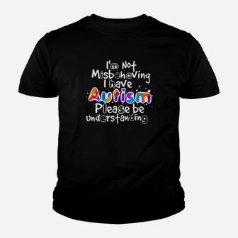 Im Not Misbehaving I Have Autism Please Be Understanding Youth T-shirt - Monsterry