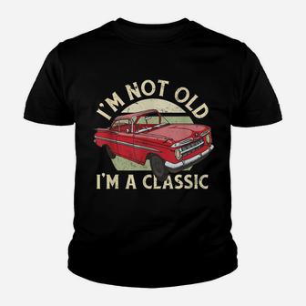 I'm Not Old I'm A Classic Novelty Funny Men Women Gift Youth T-shirt | Crazezy